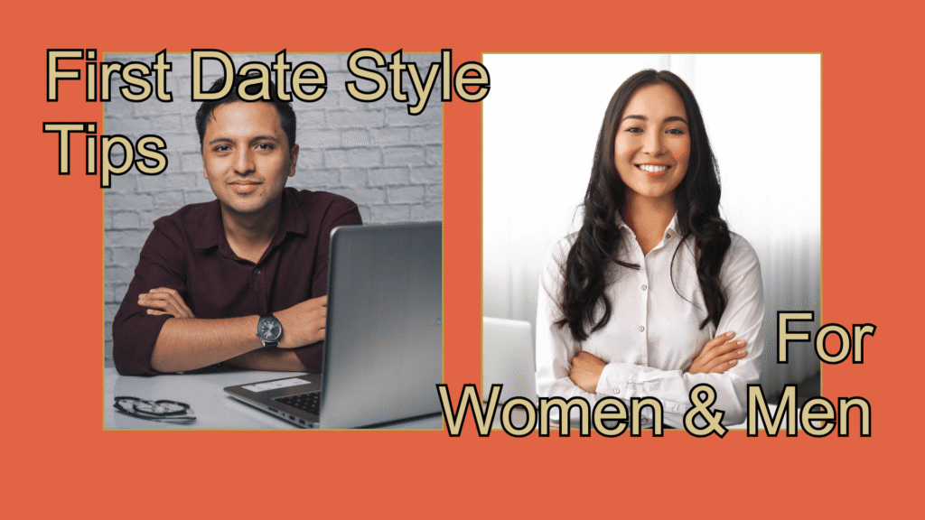 10 First Date Style Tips For Women To Make A Great Impression & 10 For Men