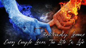 Relationship Lessons Every Couple Learn Too Late In Life