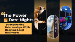 The Power of Date Nights: Strengthening Relationships While Boosting Local Businesses