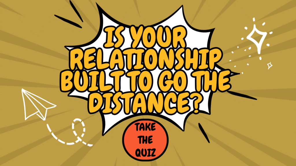 Is Your Relationship Built to Last? Find Out with This Quiz
