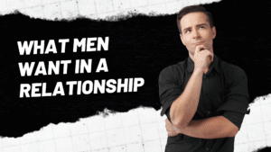 What Men Truly Want: 20 Insights That Deepen Connection