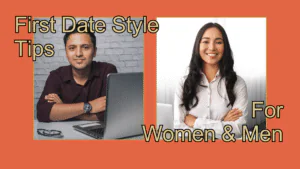 10 First Date Style Tips For Women To Make A Great Impression & 10 For Men