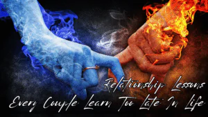Relationship Lessons Every Couple Learn Too Late In Life
