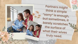 Sincere Apologetic Gestures Women Appreciate from Their Husbands