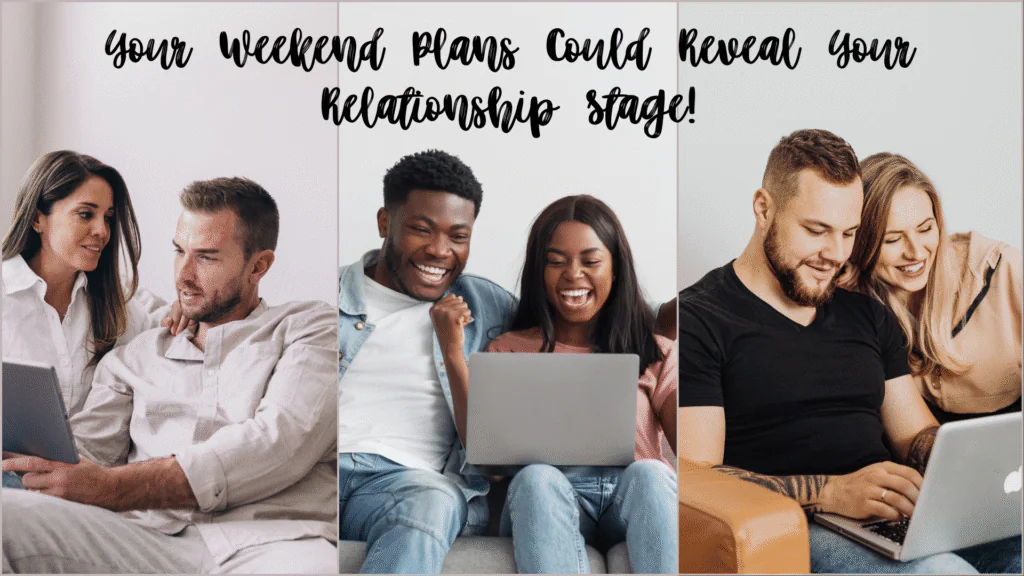 Your Weekend Plans Could Reveal Your Relationship Stage!