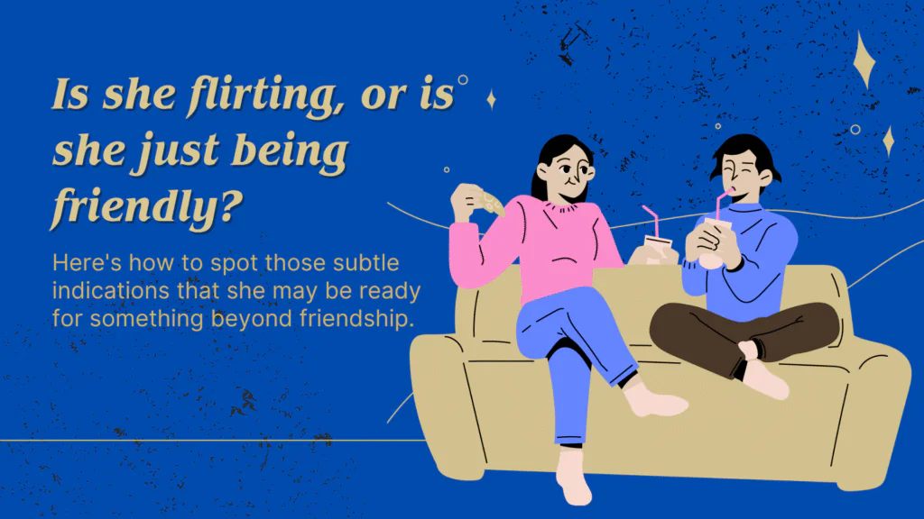 Friends or More? Decode the Signs She’s Into You.