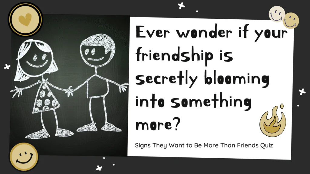 Signs They Want More Than Friendship: Take the Quiz